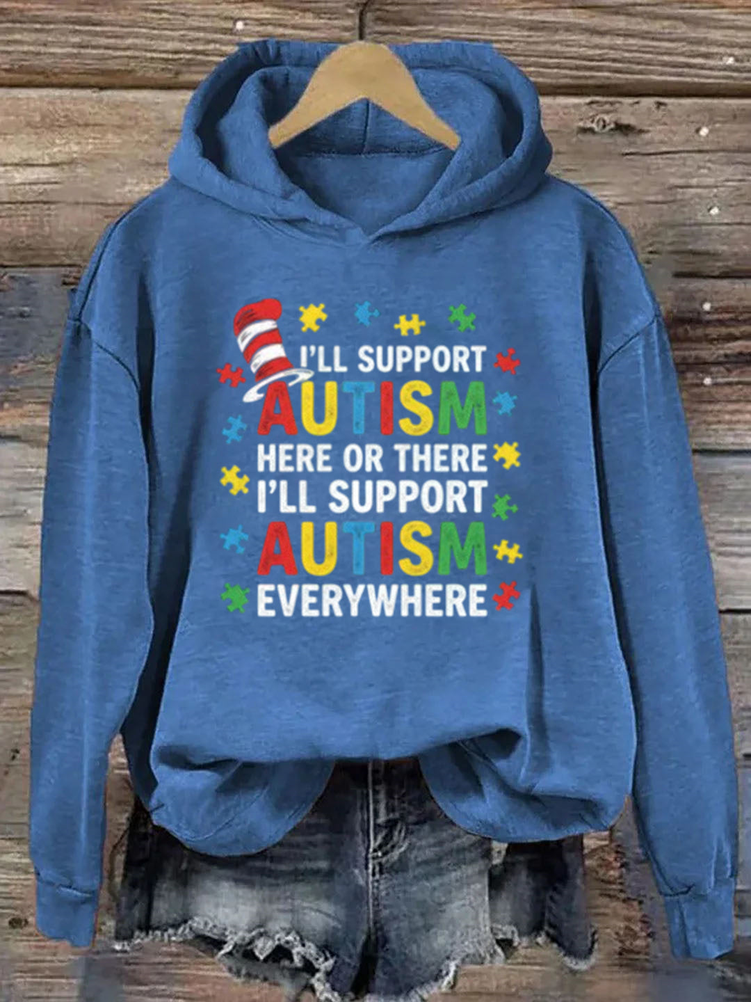 I'll Support Autism Here Or There, I'll Support Autism Every Where Hoodie