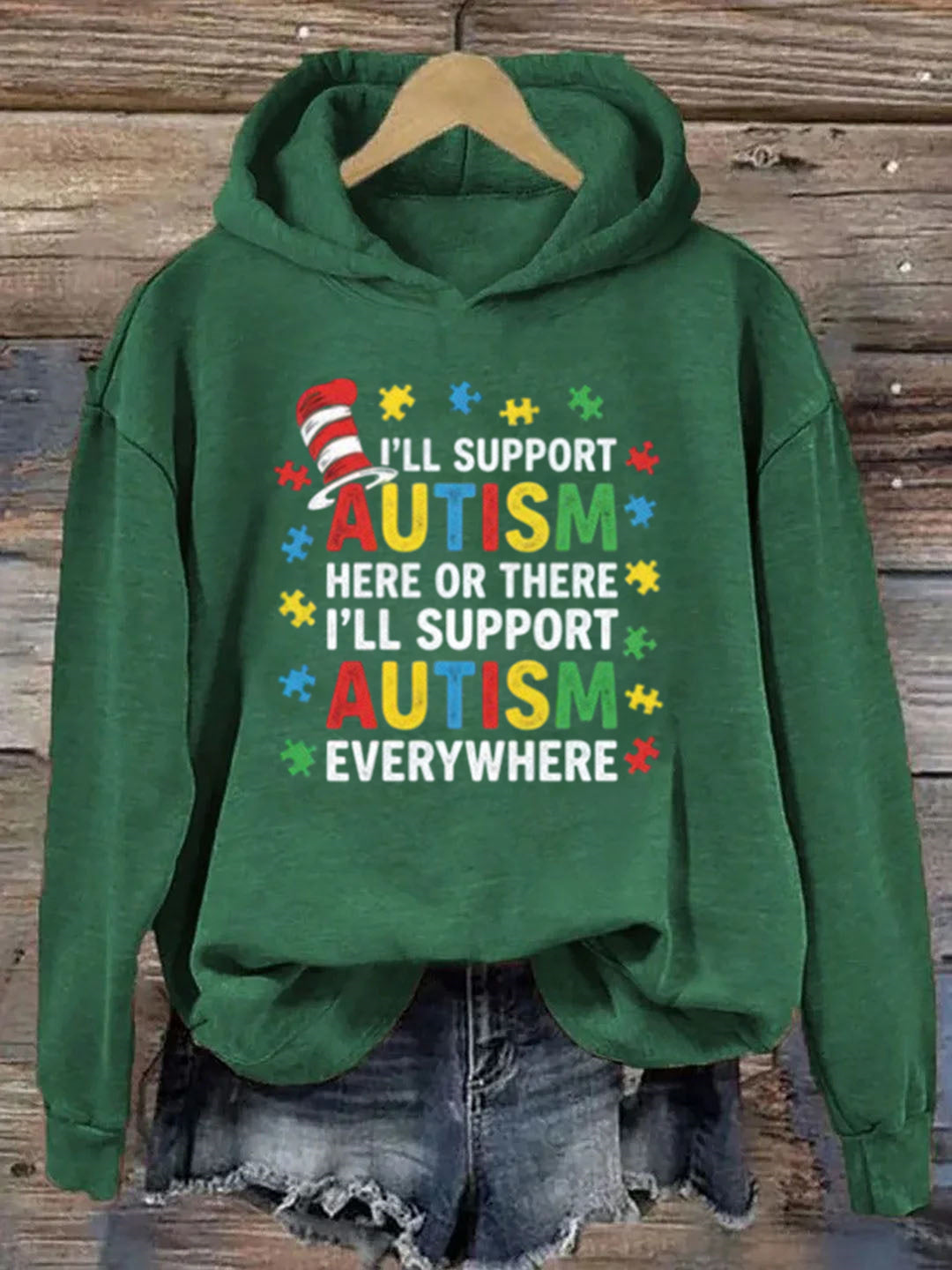 I'll Support Autism Here Or There, I'll Support Autism Every Where Hoodie