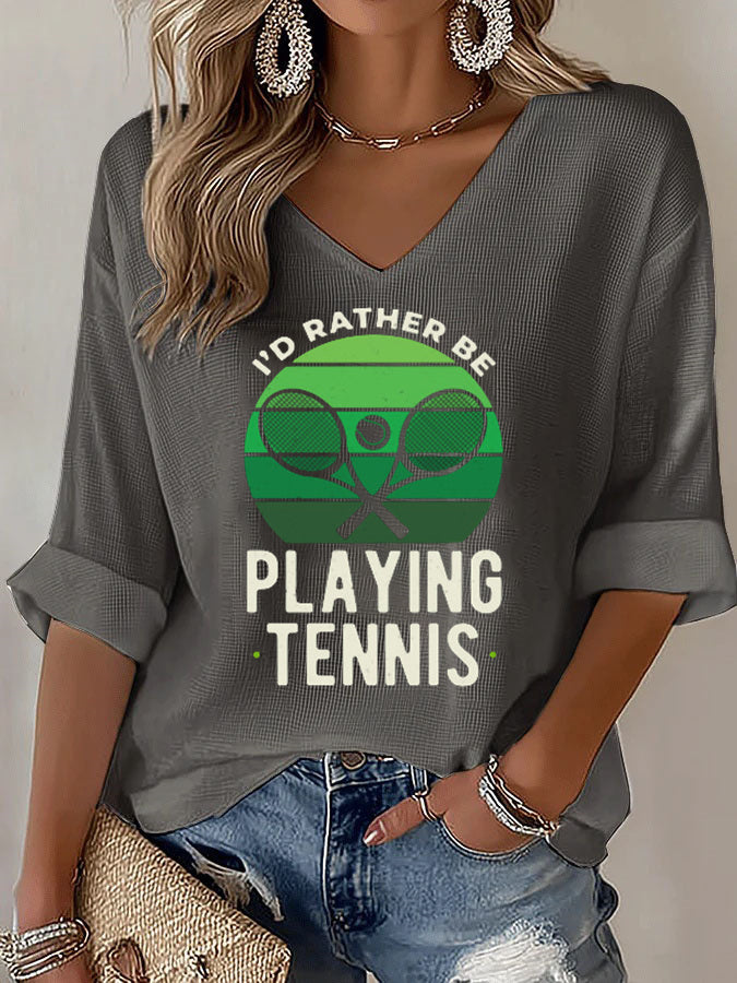 V-Neck I'd Rather Be Playing Tennis Mid-Sleeve Top