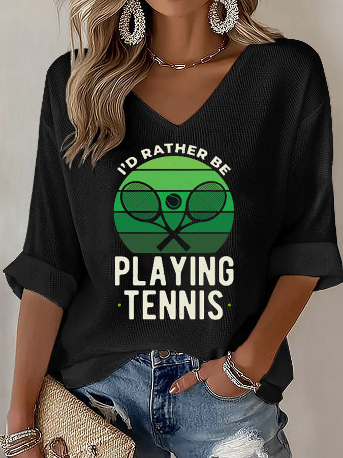 V-Neck I'd Rather Be Playing Tennis Mid-Sleeve Top