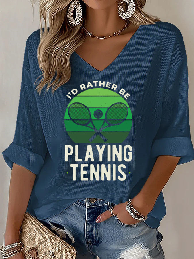 V-Neck I'd Rather Be Playing Tennis Mid-Sleeve Top