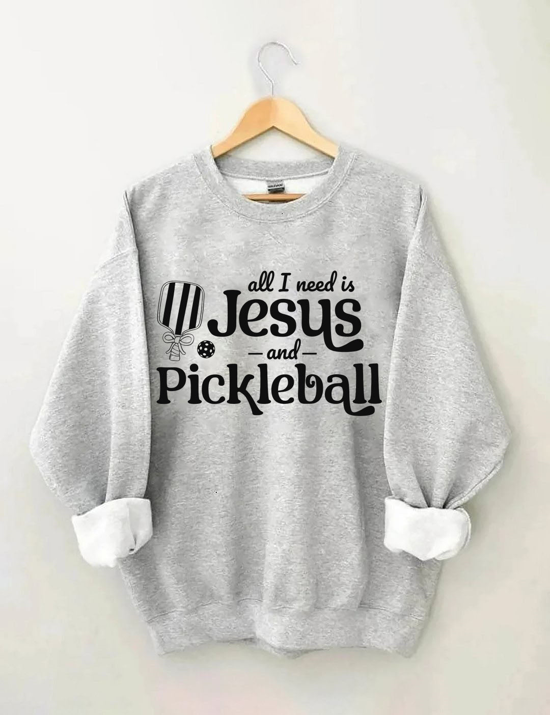 All I Need Is Jesus And Pickleball Sweatshirt