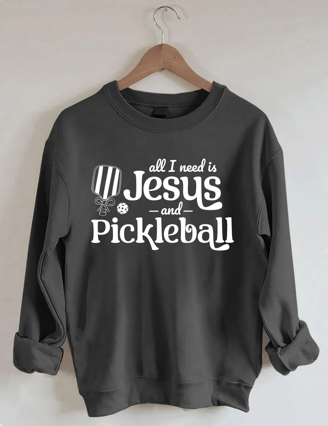 All I Need Is Jesus And Pickleball Sweatshirt