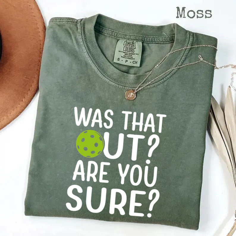 Comfort Colors Was That Out Shirt, Are You Sure T-shirt
