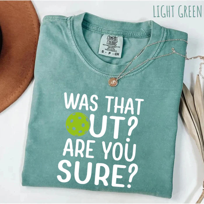 Comfort Colors Was That Out Shirt, Are You Sure T-shirt