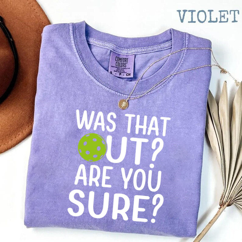 Comfort Colors Was That Out Shirt, Are You Sure T-shirt