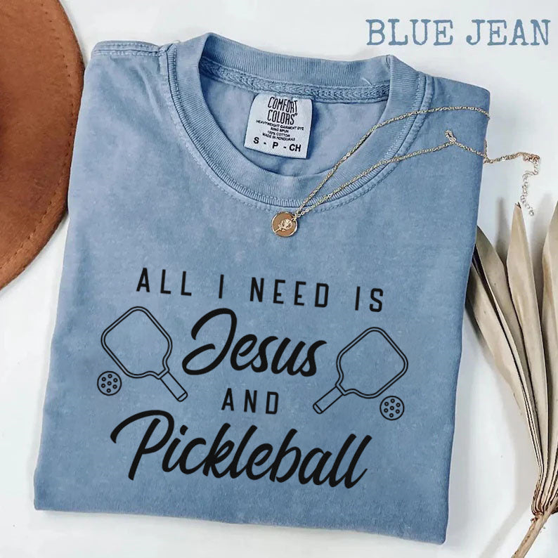 Comfort Colors All I Need Is Jesus And Pickleball T-shirt
