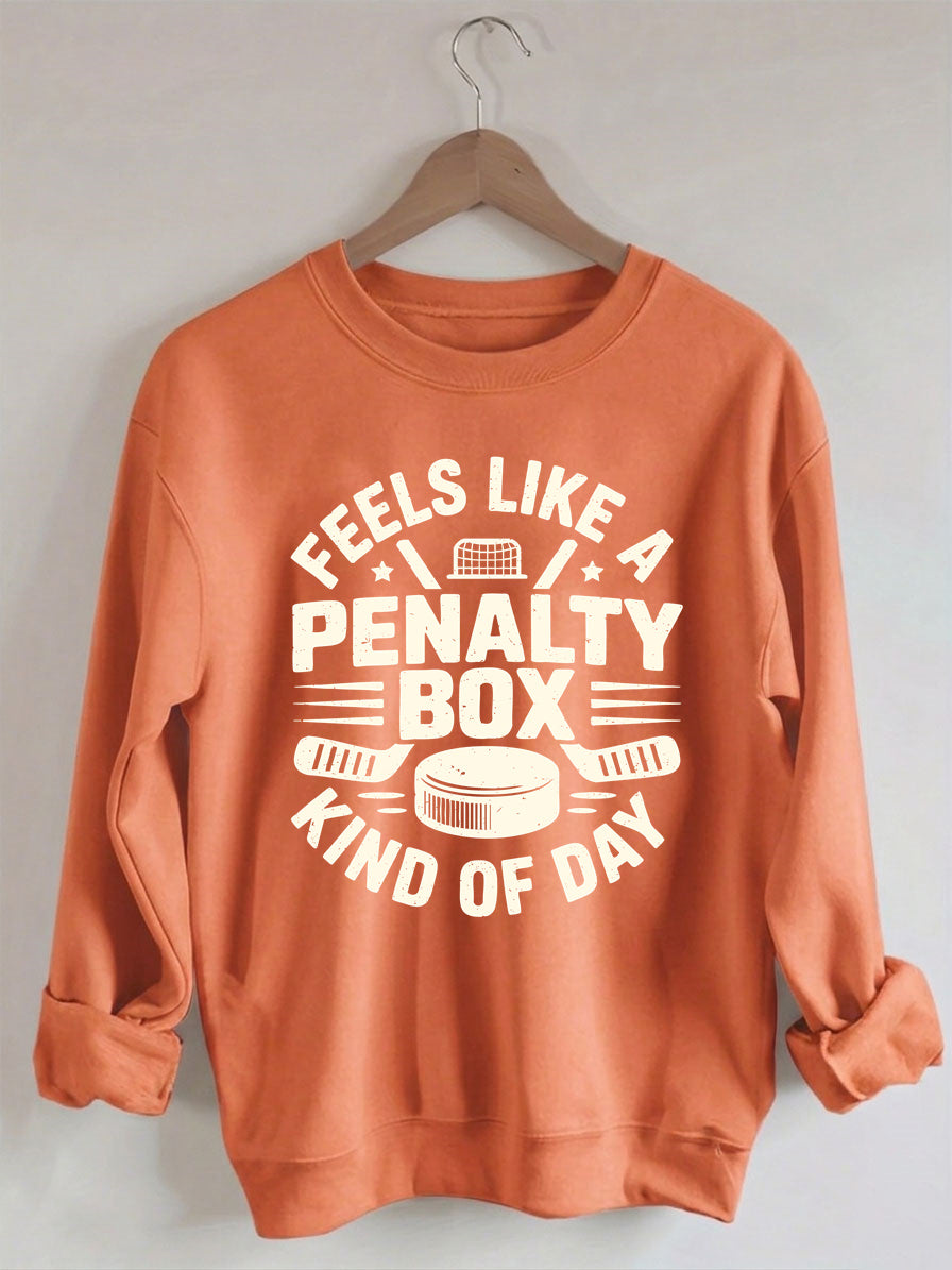 Comfort Colors Feels Like A Penalty Box Kind Of Day Hockey Sweatshirt