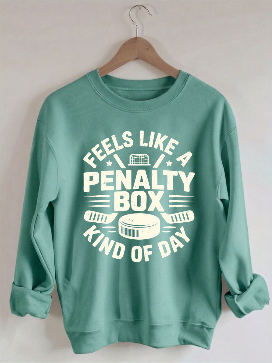 Comfort Colors Feels Like A Penalty Box Kind Of Day Hockey Sweatshirt