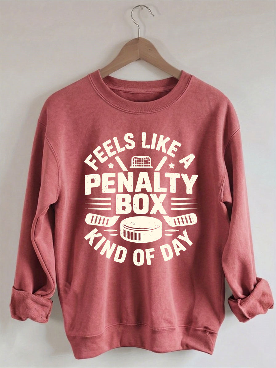 Comfort Colors Feels Like A Penalty Box Kind Of Day Hockey Sweatshirt