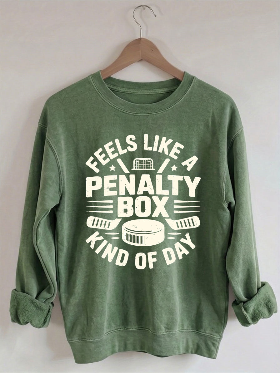 Comfort Colors Feels Like A Penalty Box Kind Of Day Hockey Sweatshirt