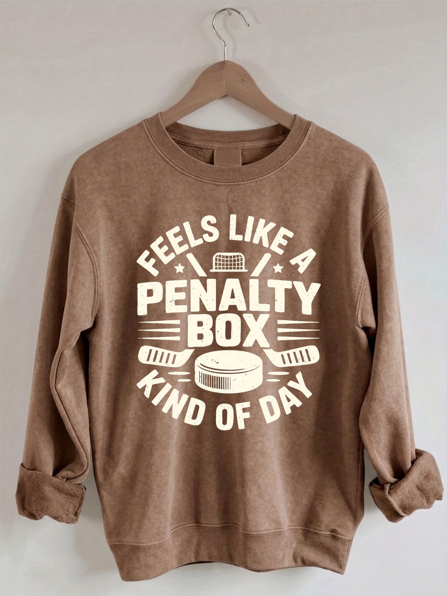 Comfort Colors Feels Like A Penalty Box Kind Of Day Hockey Sweatshirt