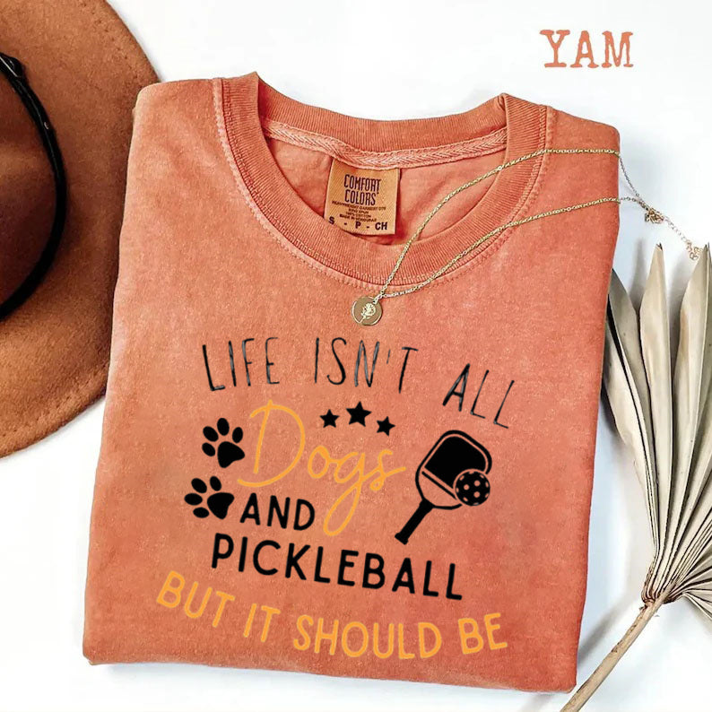 Comfort Colors Life Isn't All Pickleball & Dogs T-Shirt,