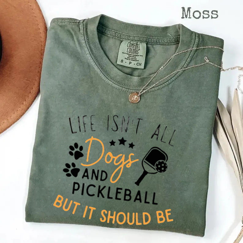 Comfort Colors Life Isn't All Pickleball & Dogs T-Shirt,