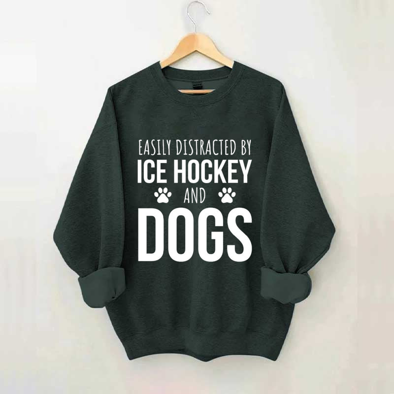 Easily Distracted By Ice Hockey And Dogs Sweatshirt