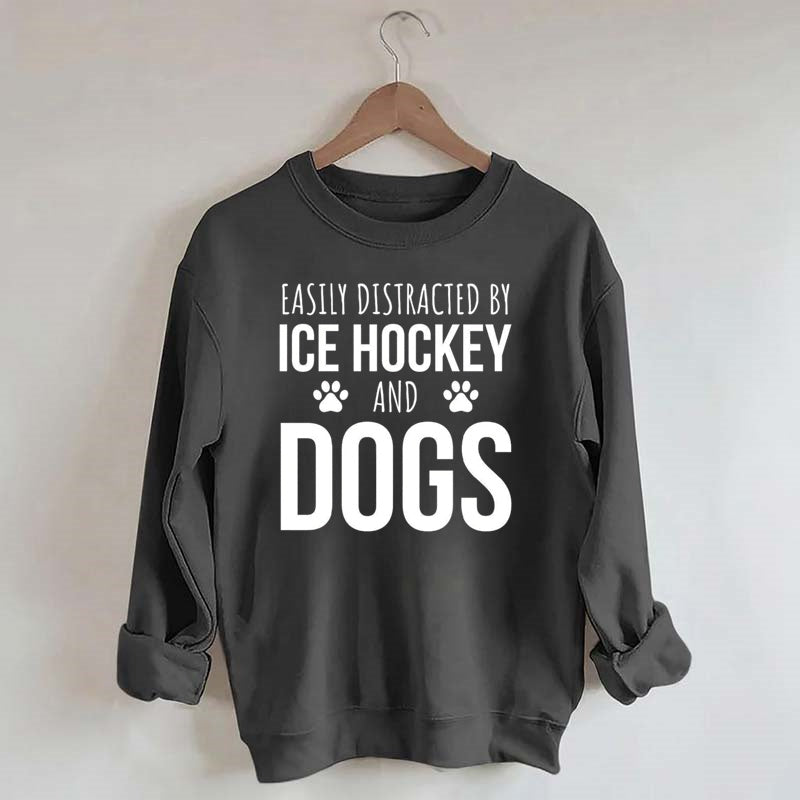Easily Distracted By Ice Hockey And Dogs Sweatshirt