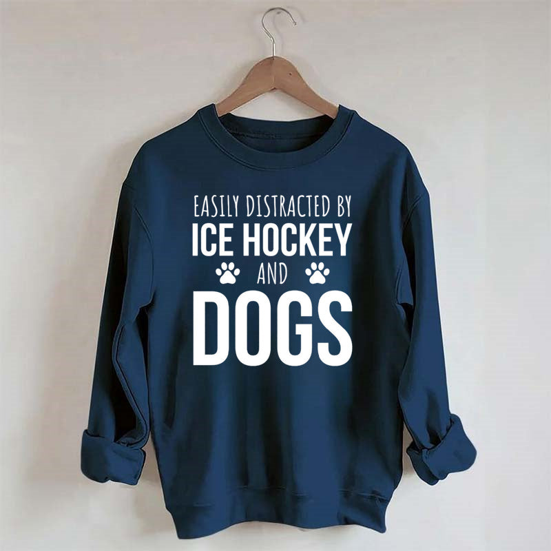Easily Distracted By Ice Hockey And Dogs Sweatshirt