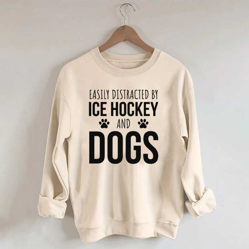 Easily Distracted By Ice Hockey And Dogs Sweatshirt