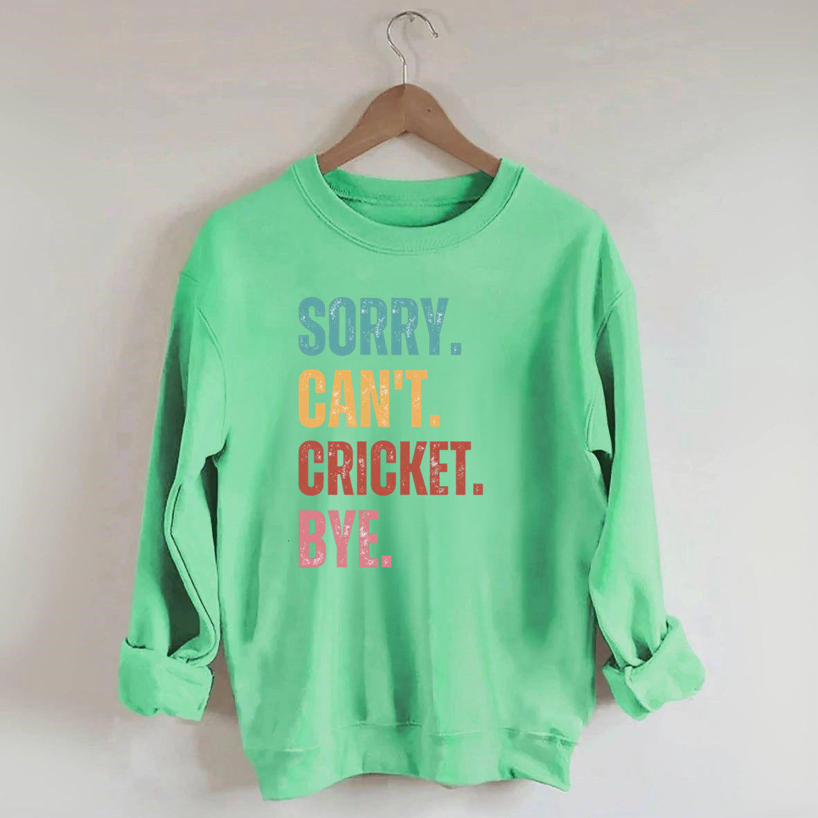 Sorry Can¡¯t Cricket Bye Sweatshirt