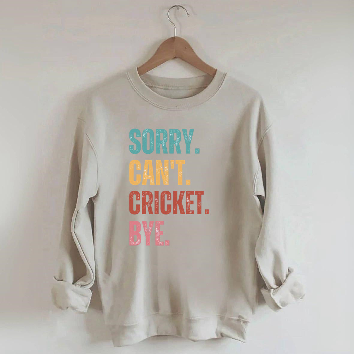 Sorry Can¡¯t Cricket Bye Sweatshirt