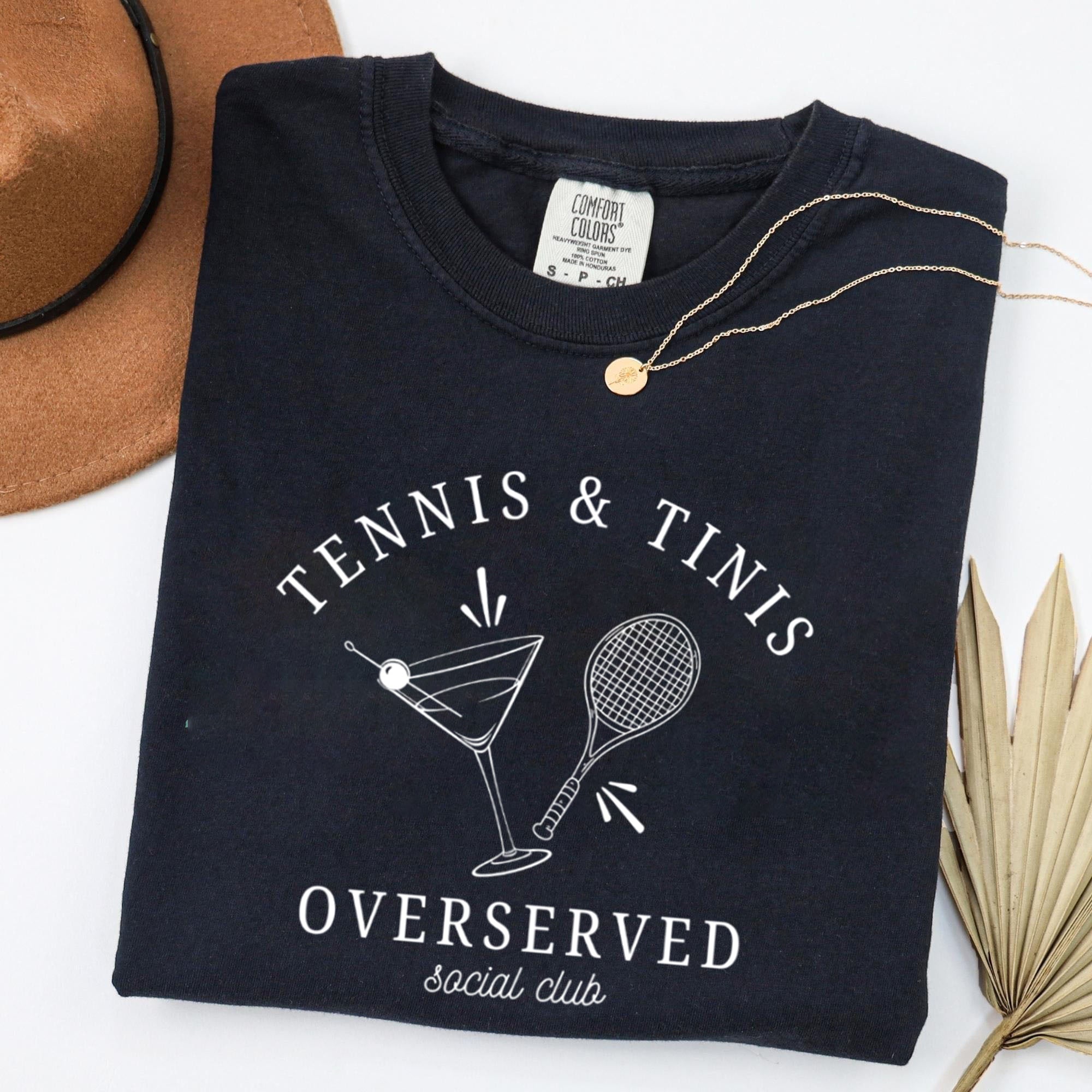 Tennis and Tini Club,Overserved TennisSocial Club,Martini Lover T-Shirt