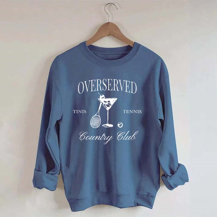 Overserved Country Club,Tinis and Tennis Sweatshirt