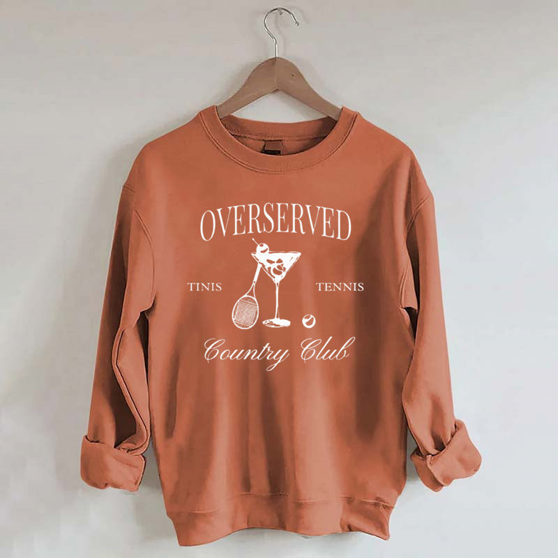 Overserved Country Club,Tinis and Tennis Sweatshirt