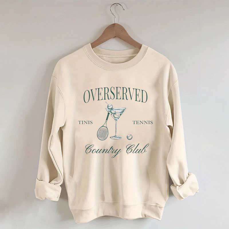 Overserved Country Club,Tinis and Tennis Sweatshirt