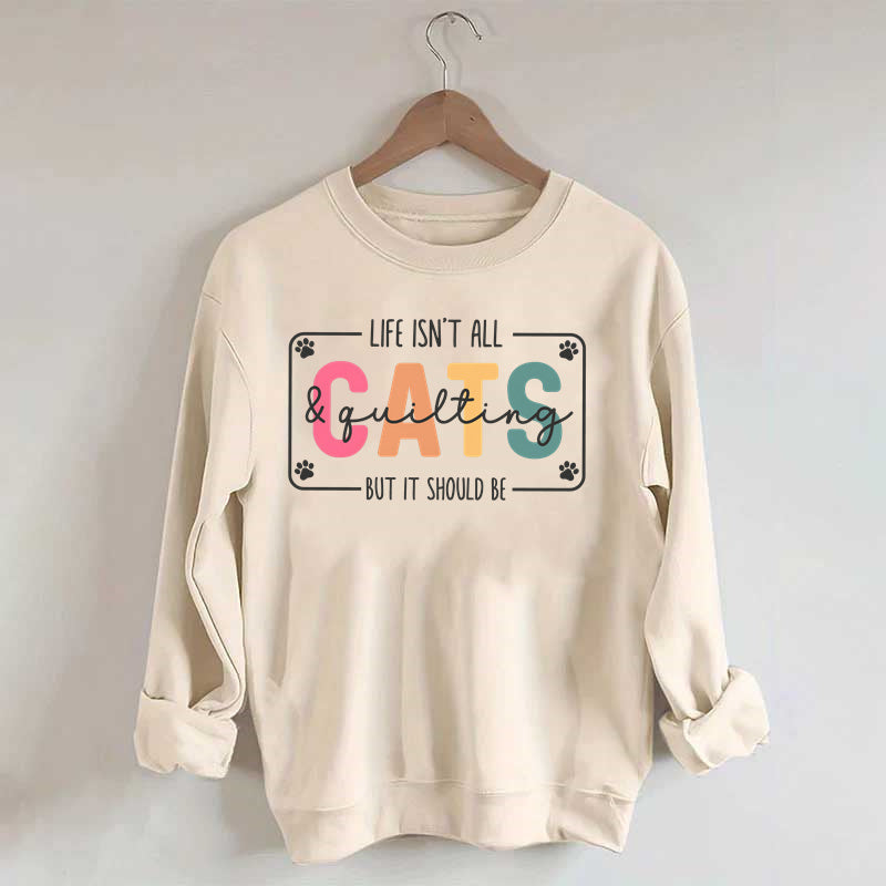 Life Isn't All Cats&Pickleball£¬But it Should Be Sweatshirt