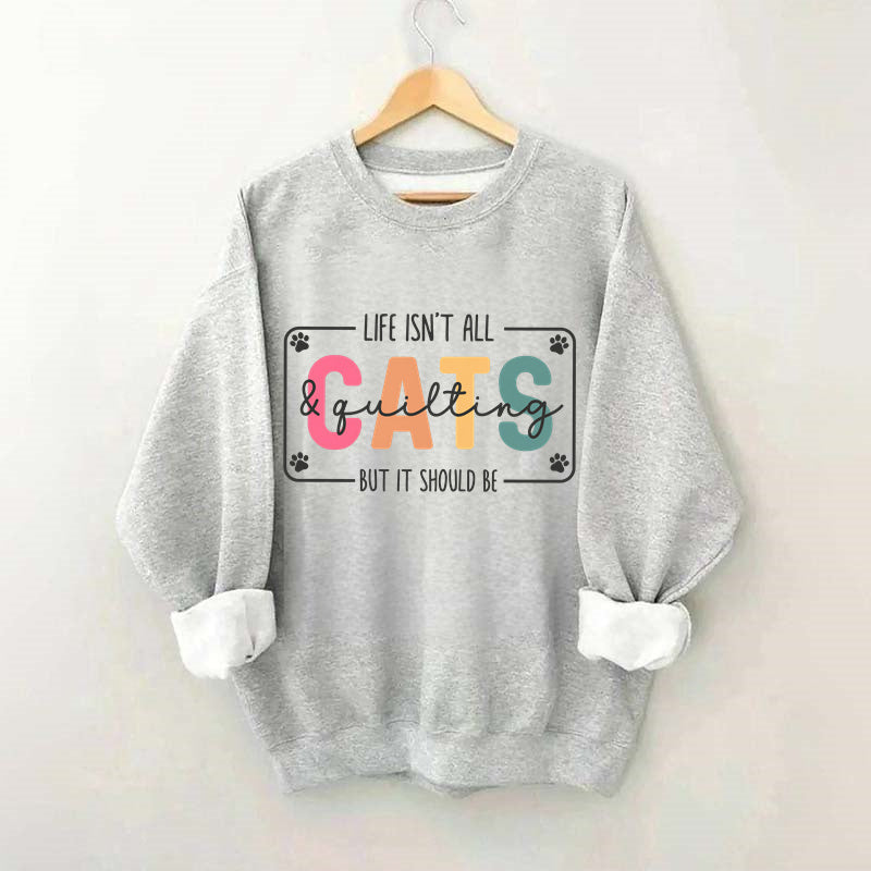 Life Isn't All Cats&Pickleball£¬But it Should Be Sweatshirt