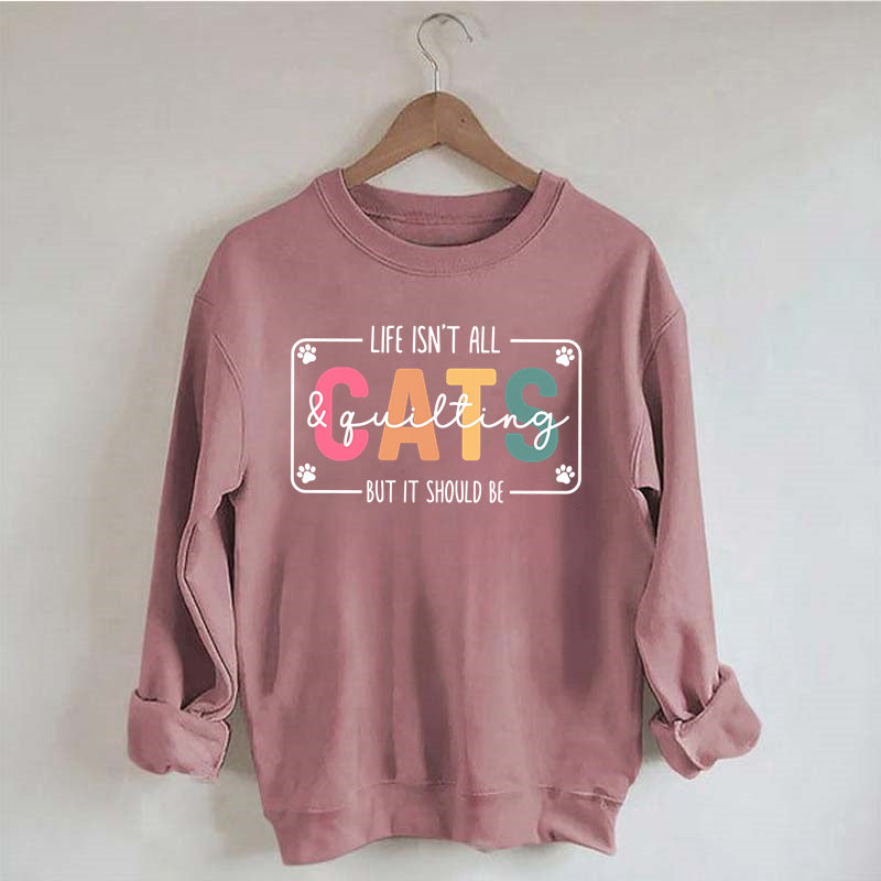 Life Isn't All Cats&Pickleball£¬But it Should Be Sweatshirt