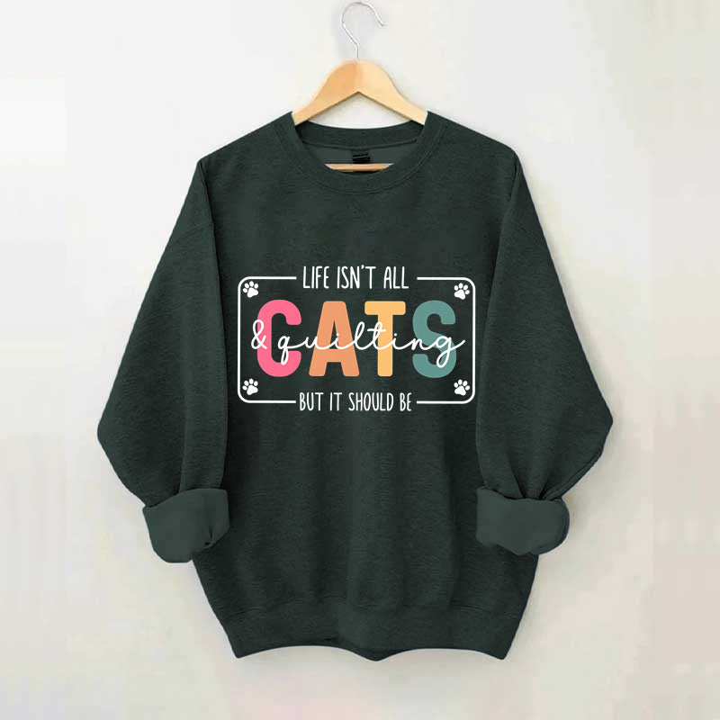 Life Isn't All Cats&Pickleball£¬But it Should Be Sweatshirt