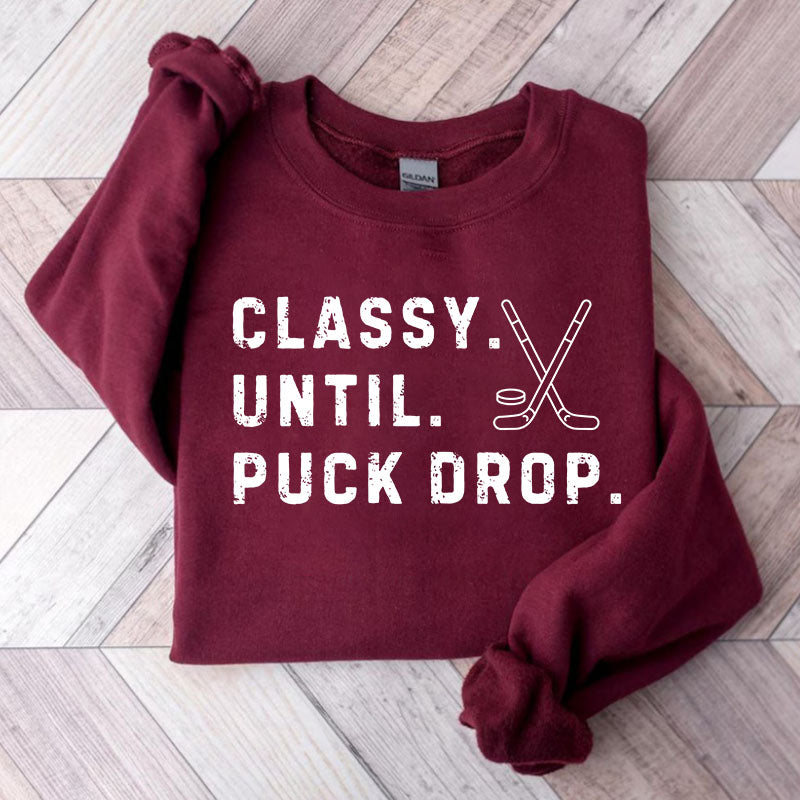 Classy Until Puck Drop,Hockey Season Game Day Sweatshirt