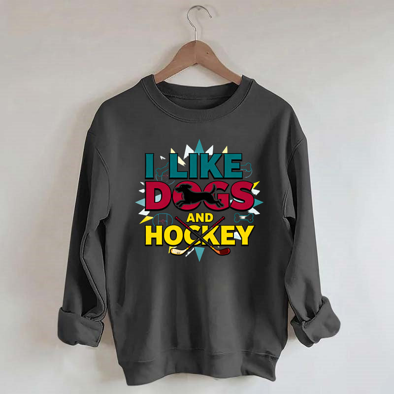 I Like Dogs And Hockey Sweatshirt