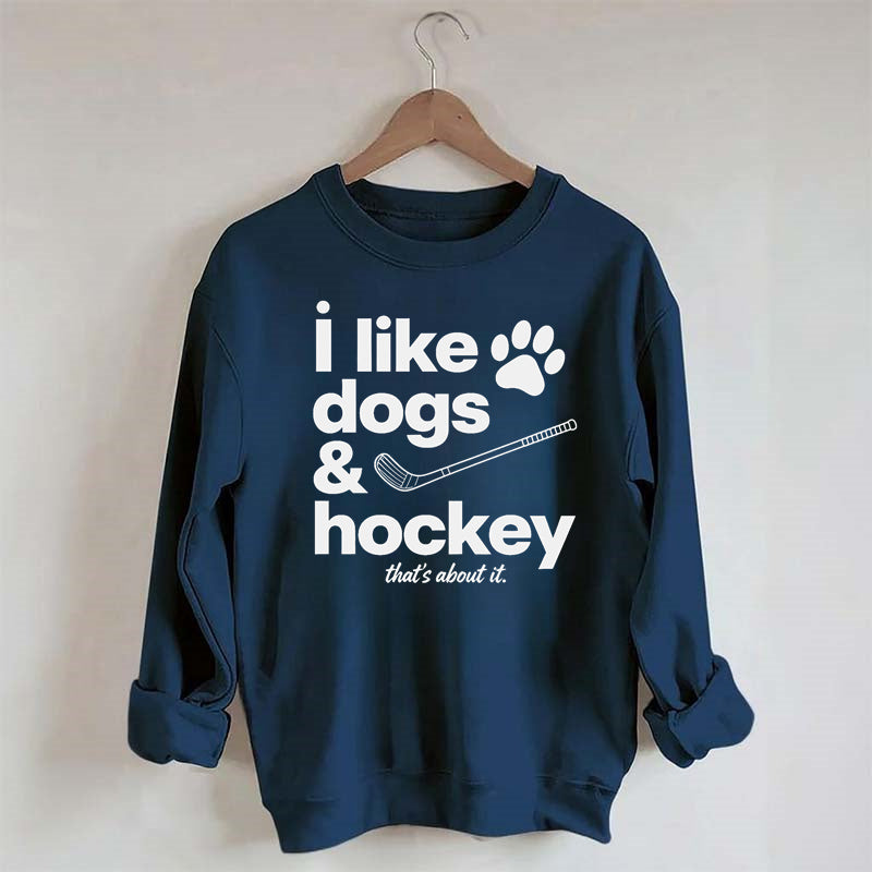 I Like Dogs And Hockey Sweatshirt