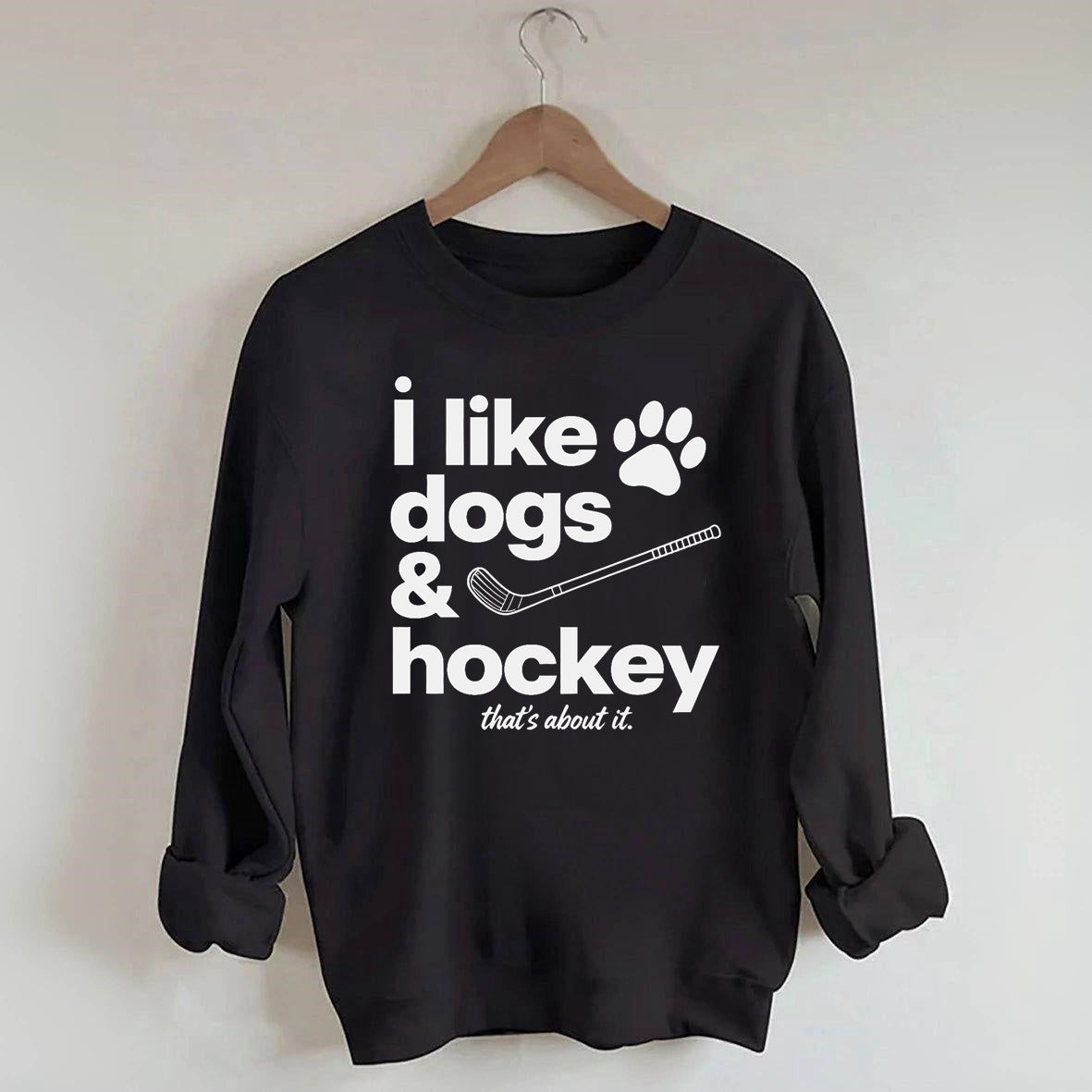 I Like Dogs And Hockey Sweatshirt