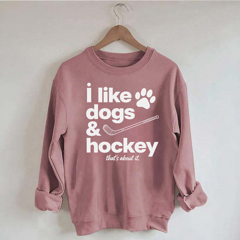 I Like Dogs And Hockey Sweatshirt