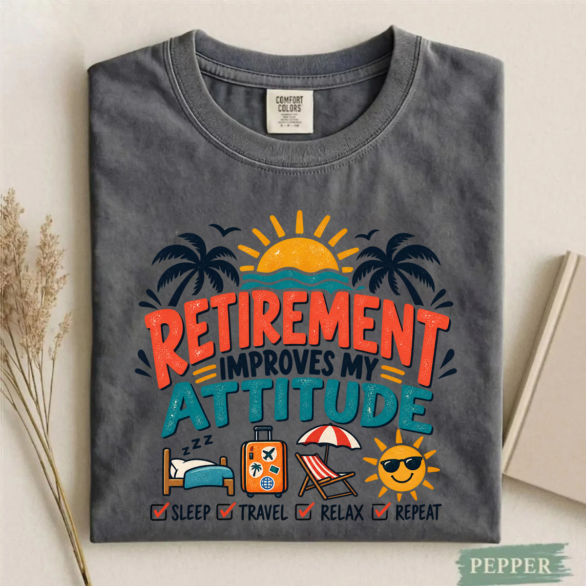 Comfort Colors Retirement Improves My Attitude Funny Retirement T-Shirt