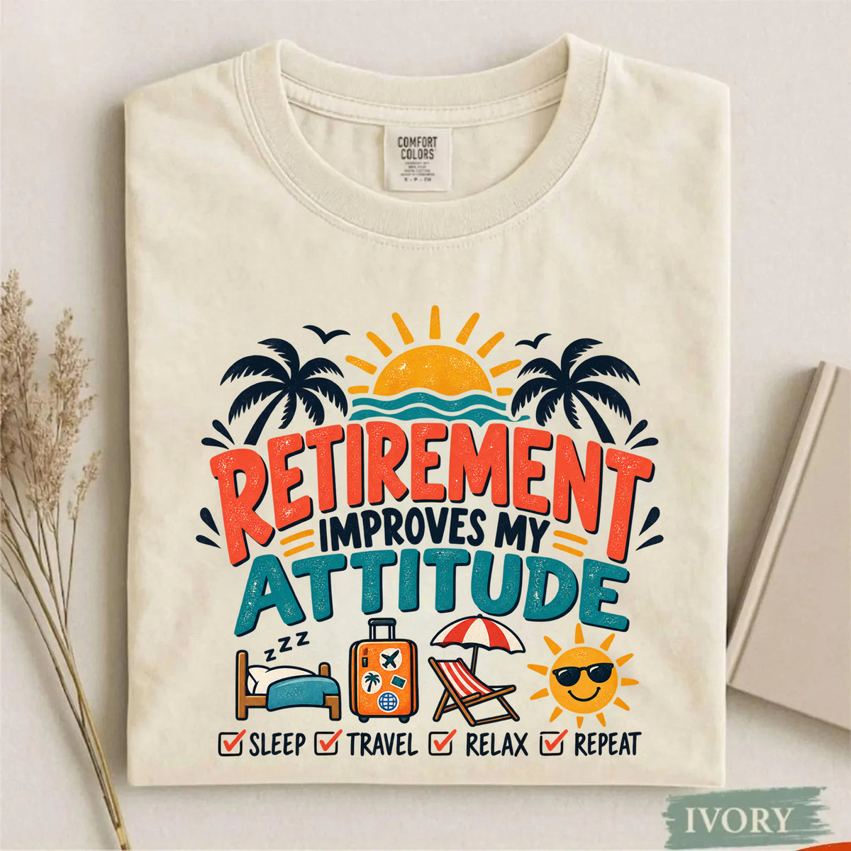 Comfort Colors Retirement Improves My Attitude Funny Retirement T-Shirt