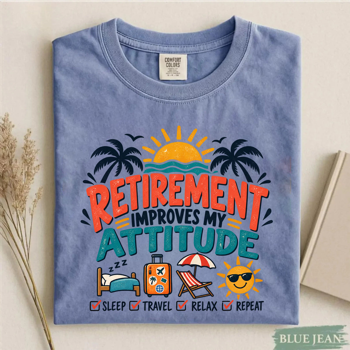 Comfort Colors Retirement Improves My Attitude Funny Retirement T-Shirt