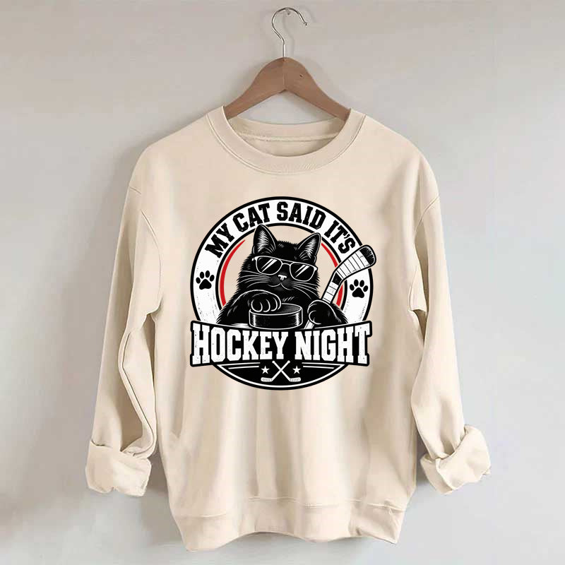 My Cat Said It's Hockey Night – Funny Cat Hockey Sweatshirt