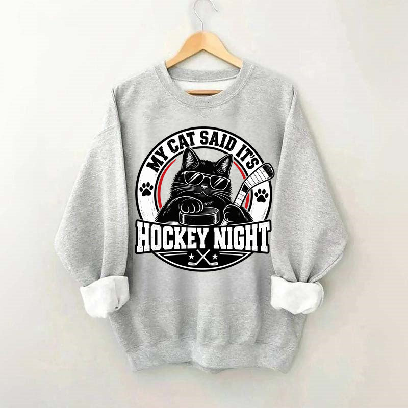 My Cat Said It's Hockey Night – Funny Cat Hockey Sweatshirt