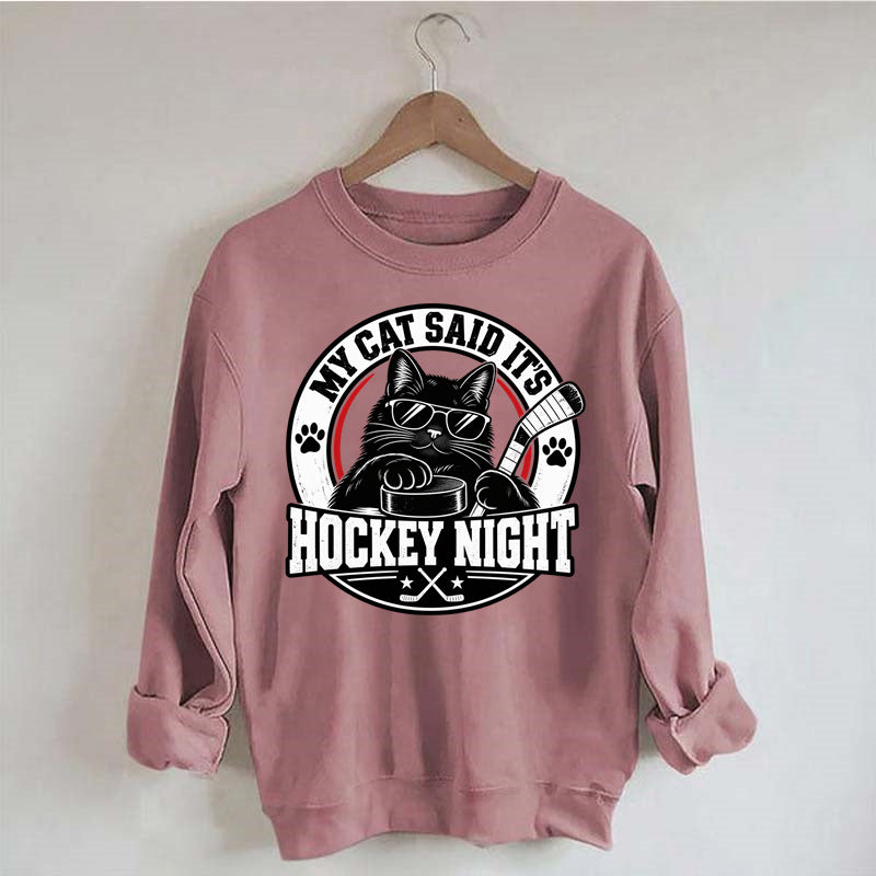 My Cat Said It's Hockey Night – Funny Cat Hockey Sweatshirt