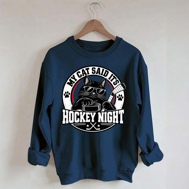 My Cat Said It's Hockey Night – Funny Cat Hockey Sweatshirt
