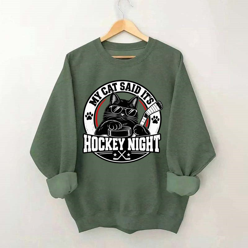 My Cat Said It's Hockey Night – Funny Cat Hockey Sweatshirt