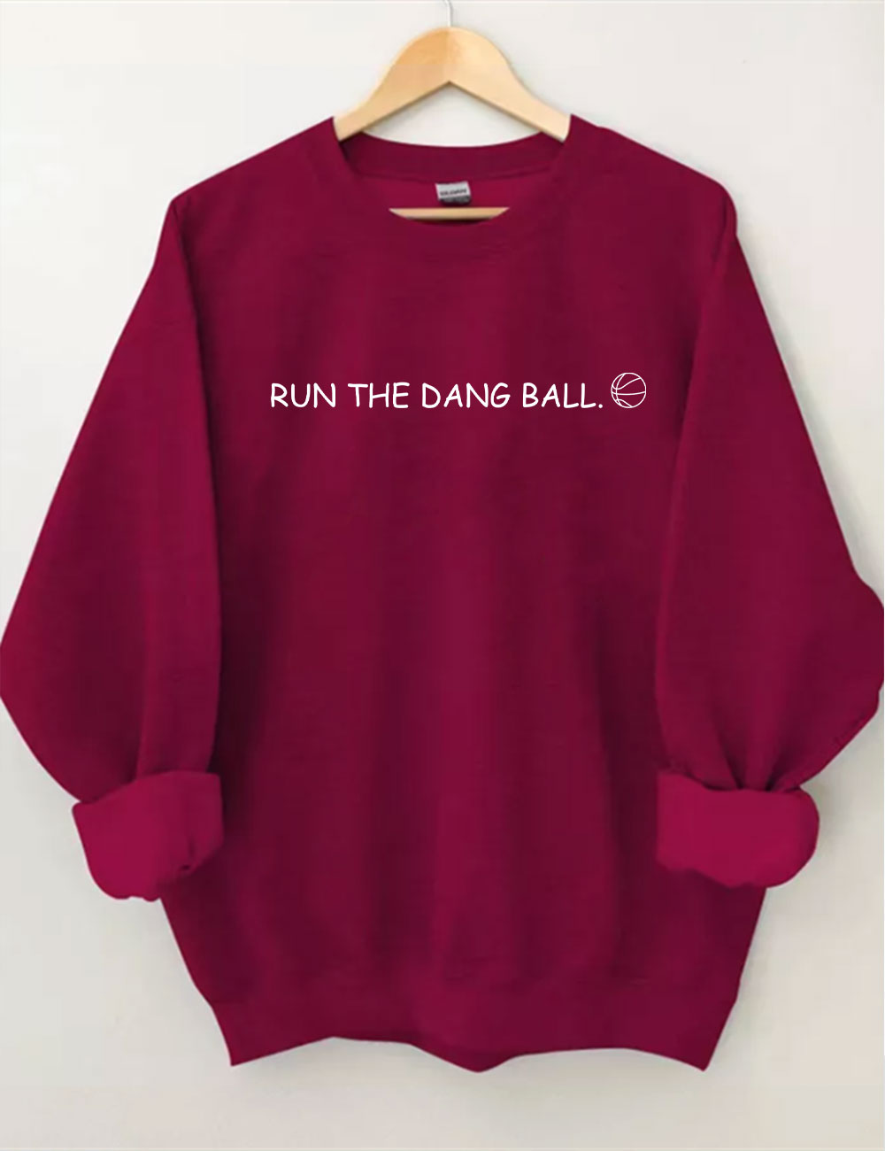 Run The Dang Ball Basketball Funny Sweatshirt