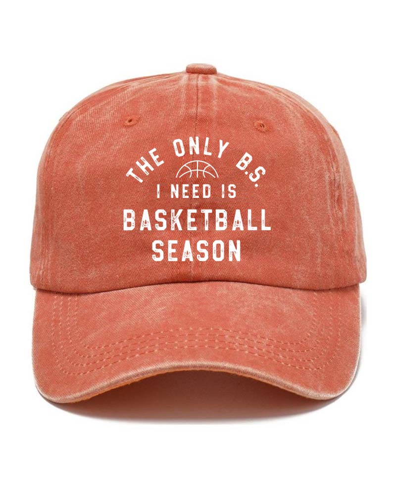 The Only BS I Need is Basketball Season Hat