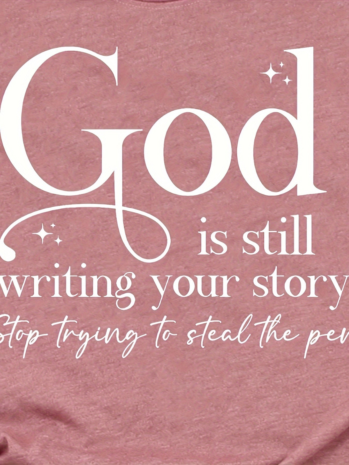 God is still writing your story T-shirt