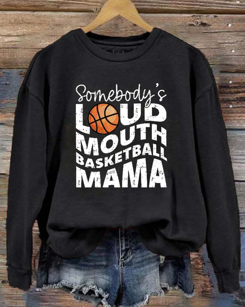 Somebody's Loud Mouth Basketball Mama Crewneck Sweatshirt