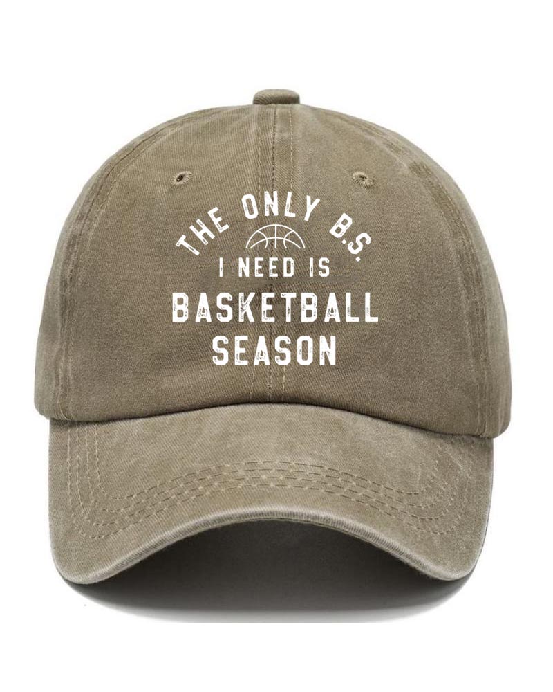 The Only BS I Need is Basketball Season Hat